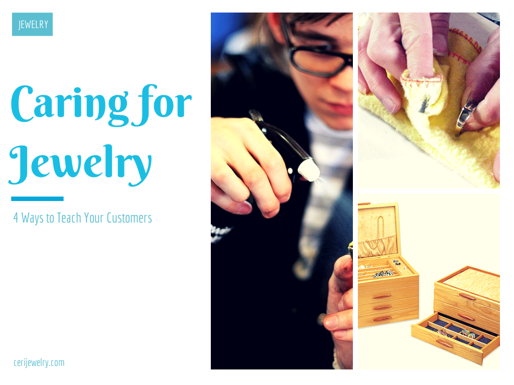 4 Ways to Teach Your Customers How to Care for Their Jewelry